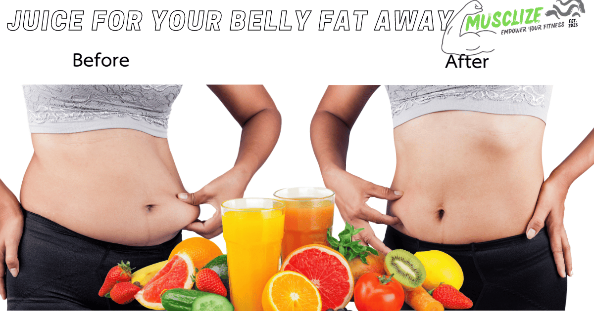 Juice For Your Belly Fat Away: Try These Easy and Effective Recipes