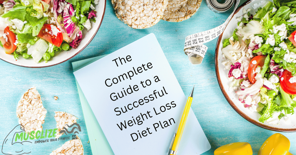 The Complete Guide to a Successful Weight Loss Diet Plan