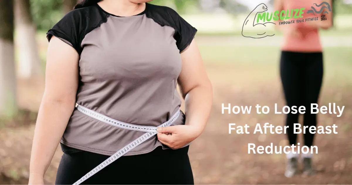 How to lose belly fat after breast reduction